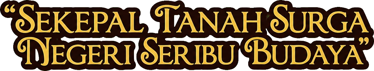 “Sekepal Tanah Surga, Negeri Seribu Budaya”